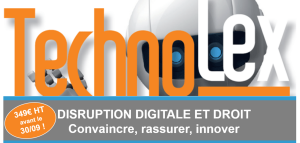 2e édition de TechnoLex : la disruption digitale et le droit